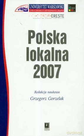 Polska lokalna 2007 - Grzegorz Gorzelak [KSIĄŻKA]