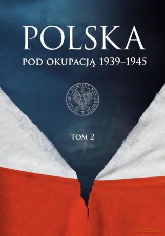 Polska pod okupacją 1939-1945 (Tom 2) [KSIĄŻKA]
