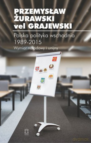 Polska polityka wschodnia 1989-2015 [KSIĄŻKA]