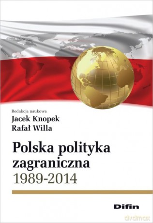 Polska polityka zagraniczna 1989-2014 [KSIĄŻKA]