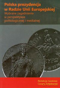 Polska prezydencja w Radzie Unii Europejskiej [KSIĄŻKA]