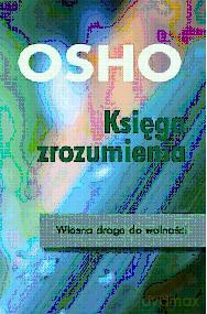 Księga zrozumienia. Własna droga do wolności - Osho [KSIĄŻKA]