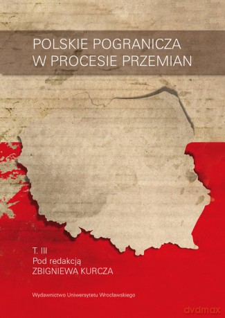 Polskie pogranicza w procesie przemian (Tom 3) [KSIĄŻKA]