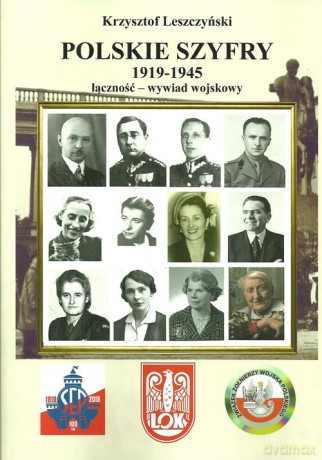 Polskie szyfry 1919-1945 łączność wywiad wojskowy - Krzysztof Leszczyński [KSIĄŻKA]