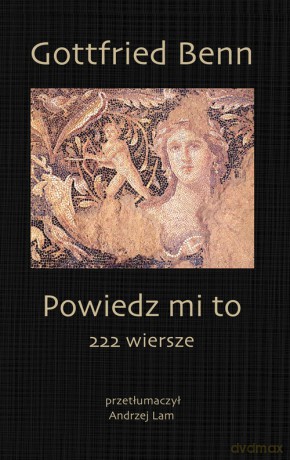 Powiedz mi to - Gottfried Benn [KSIĄŻKA]