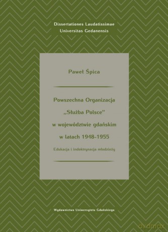 Powszechna Organizacja Służba Polsce w województwie gdańskim w latach 1948-1955 - Paweł Śpica [KSIĄŻKA]