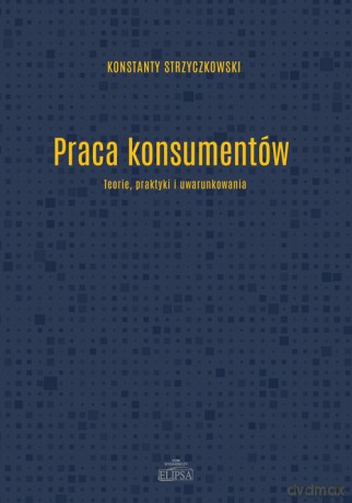 Praca konsumentów - Konstanty Strzyczkowski [KSIĄŻKA]