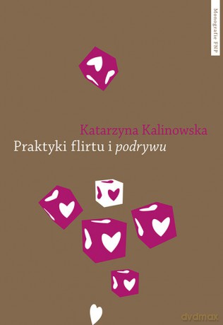 Praktyki flirtu i podrywu - Katarzyna Kalinowska [KSIĄŻKA]