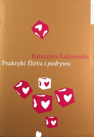 Praktyki flirtu i podrywu - Katarzyna Kalinowska [KSIĄŻKA]