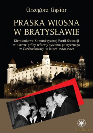 Praska wiosna w Bratysławie - Grzegorz Gąsior [KSIĄŻKA]