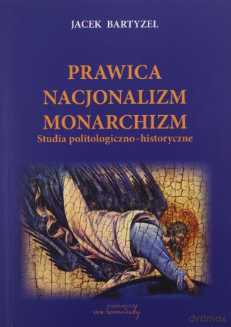 Prawica Nacjonalizm Monarchizm - Jacek Bartyzel [KSIĄŻKA]