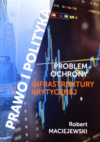 Problem ochrony infrastruktury krytycznej - Robert Maciejewski [KSIĄŻKA]