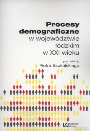 Procesy demograficzne w województwie łódzkim w XXI wieku [KSIĄŻKA]