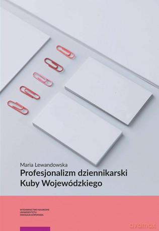 Profesjonalizm dziennikarski Kuby Wojewódzkiego - Maria Lewandowska [KSIĄŻKA]