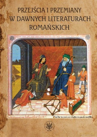 Przejścia i przemiany w dawnych literaturach romańskich [KSIĄŻKA]