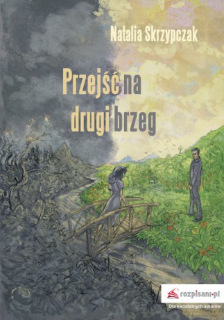 Przejść na drugi brzeg - Natalia Skrzypczak [KSIĄŻKA]