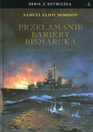 Przełamanie bariery Bismarcka - Samuel Eliot Morison [KSIĄŻKA]
