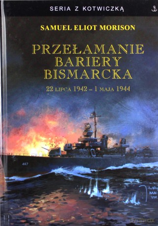 Przełamanie bariery Bismarcka - Samuel Eliot Morison [KSIĄŻKA]