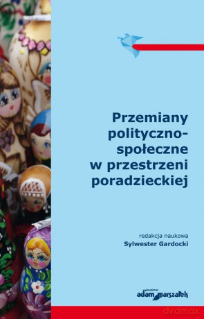 Przemiany polityczno-społeczne w przestrzeni poradzieckiej - Sylwester Gardocki [KSIĄŻKA]