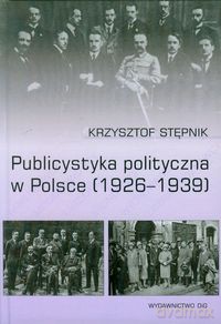 Publicystyka polityczna w Polsce - Krzysztof Stępnik [KSIĄŻKA]