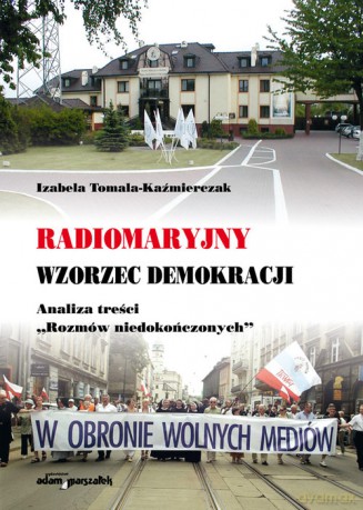 Radiomaryjny wzorzec demokracji - Izabela Tomala-Kaźmierczak [KSIĄŻKA]