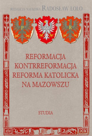 Reformacja Kontrreformacja reforma katolicka na Mazowszu [KSIĄŻKA]