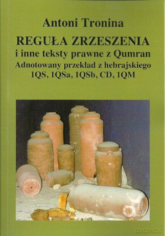 Reguła zrzeszenia i inne teksty prawne z Qumran - Antoni Tronina [KSIĄŻKA]