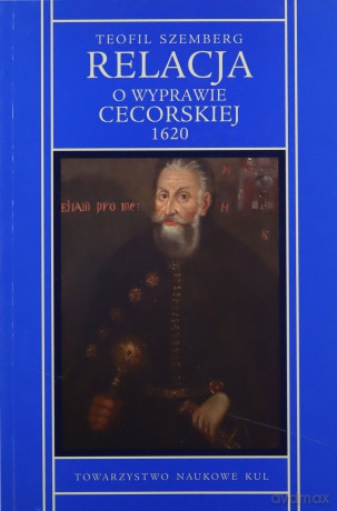 Relacja o wyprawie cecorskiej 1620 - Teofil Szemberg [KSIĄŻKA]