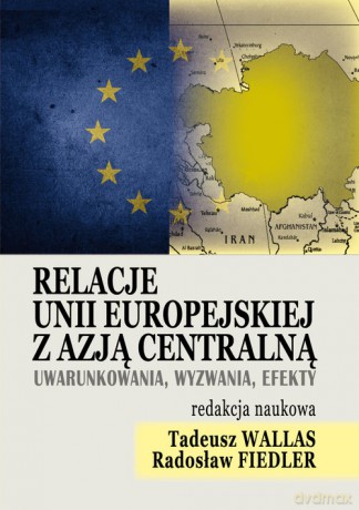 Relacje Unii Europejskiej z Azją Centralną [KSIĄŻKA]