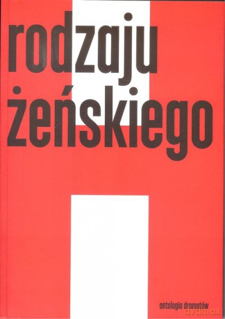 Rodzaju żeńskiego 1 Antologia dramatów [KSIĄŻKA]