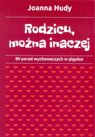 Rodzicu, można inaczej - Joanna Hudy [KSIĄŻKA]