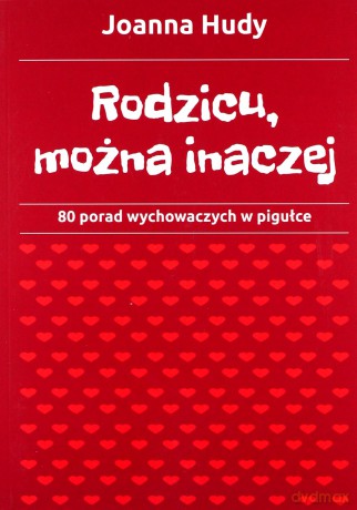 Rodzicu, można inaczej - Joanna Hudy [KSIĄŻKA]