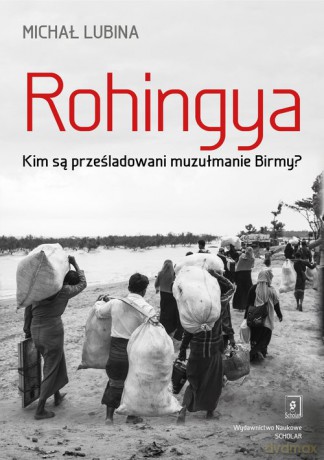 Rohingya. - Michał Lubina [KSIĄŻKA]