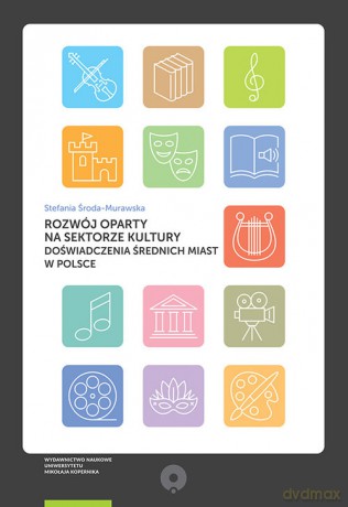 Rozwój oparty na sektorze kultury - Stefania Środa-Murawska [KSIĄŻKA]