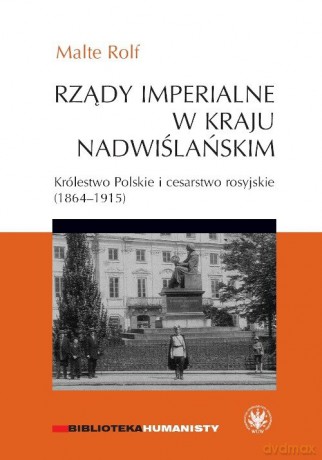 Rządy imperialne w Kraju Nadwiślańskim. - Rolf Malte [KSIĄŻKA]