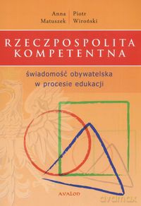 Rzeczpospolita kompetentna - Anna Matuszek, Piotr Wiroński [KSIĄŻKA]