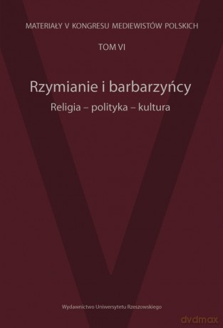Rzymianie i barbarzyńcy Religia - polityka - kultura [KSIĄŻKA]