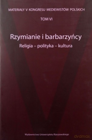 Rzymianie i barbarzyńcy Religia - polityka - kultura [KSIĄŻKA]