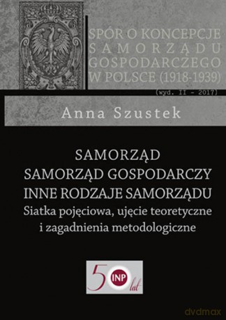 Samorząd - Samorząd gospodarczy - Inne rodzaje samorządu - Anna Szustek [KSIĄŻKA]
