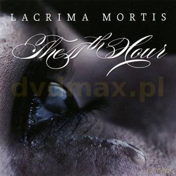 The 11th Hour: Lacrima Mortis [CD]