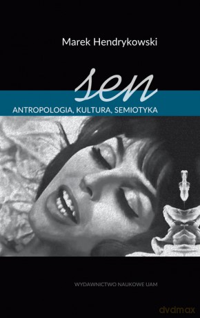 Sen Antropologia, kultura, semiotyka - Marek Hendrykowski [KSIĄŻKA]