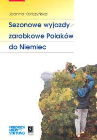Sezonowe wyjazdy zarobkowe Polaków do Niemiec - Joanna Korczyńska [KSIĄŻKA]