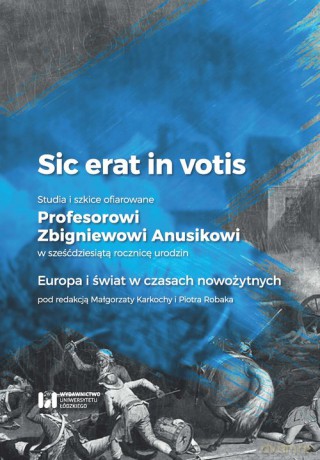 Sic erat in votis 2 Studia i szkice ofiarowane Profesorowi Zbigniewowi Anusikowi w sześćdziesiątą [KSIĄŻKA]