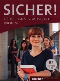 Sicher B2 1-12 Kursbuch - Michaela Perlmann-Balme, Susanne Schwalb [KSIĄŻKA]