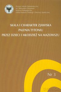 Skala i charakter zjawiska palenia tytoniu przez dzieci i młodzież na Mazowszu - Mariusz Jędrzejko [KSIĄŻKA]