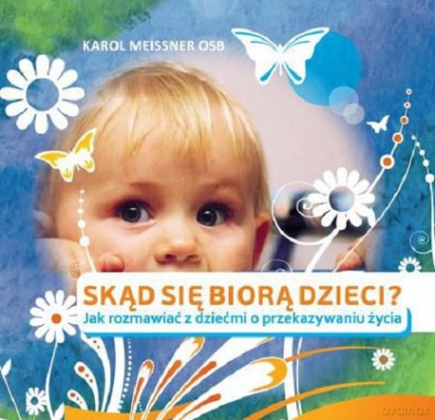 Skąd się biorą dzieci - Karol Meissner [KSIĄŻKA]