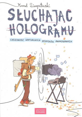 Słuchając hologramu - Konrad Sierzputowski [KSIĄŻKA]