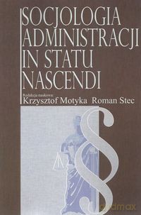 Socjologia administracji in statu nascendi [KSIĄŻKA]