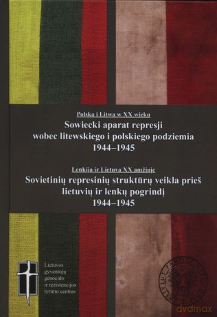 Sowiecki aparat represji wobec podziemia litewskiego i polskiego 1944-1945 [KSIĄŻKA]