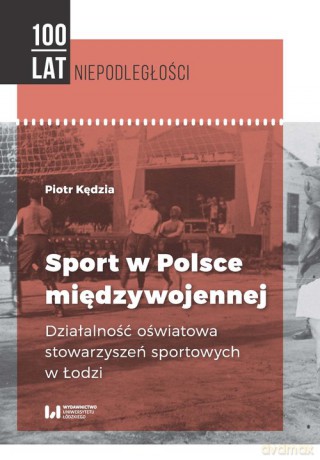 Sport w Polsce międzywojennej - Piotr Kędzia [KSIĄŻKA]